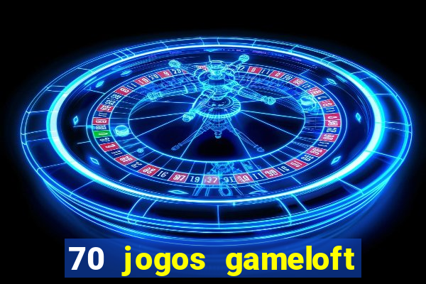 70 jogos gameloft para celular